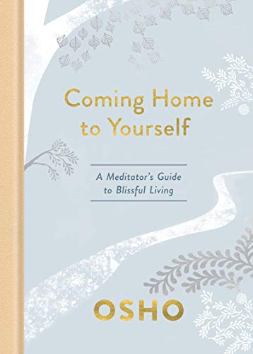 Coming Home to Yourself; A Meditators Guide to Blissful Living
