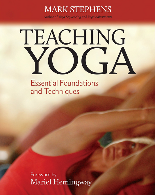 Teaching Yoga : Essential Foundations and Techniques By Mark Stephens - yogahubstore